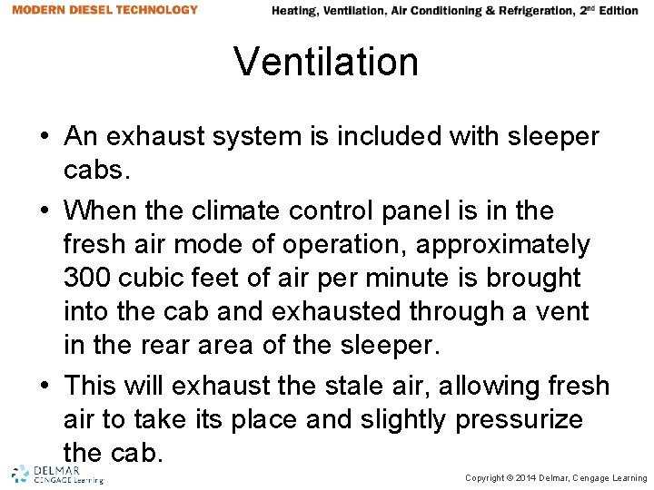 Ventilation • An exhaust system is included with sleeper cabs. • When the climate Ventilation • An exhaust system is included with sleeper cabs. • When the climate