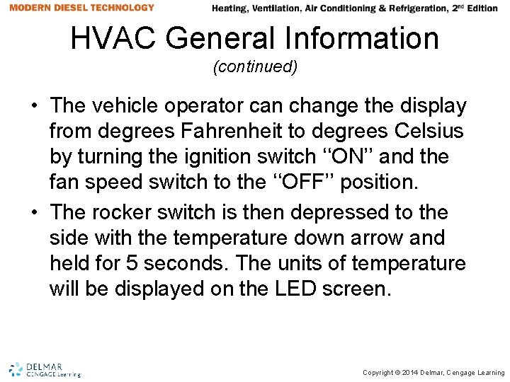 HVAC General Information (continued) • The vehicle operator can change the display from degrees HVAC General Information (continued) • The vehicle operator can change the display from degrees