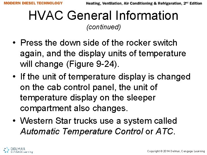 HVAC General Information (continued) • Press the down side of the rocker switch again, HVAC General Information (continued) • Press the down side of the rocker switch again,