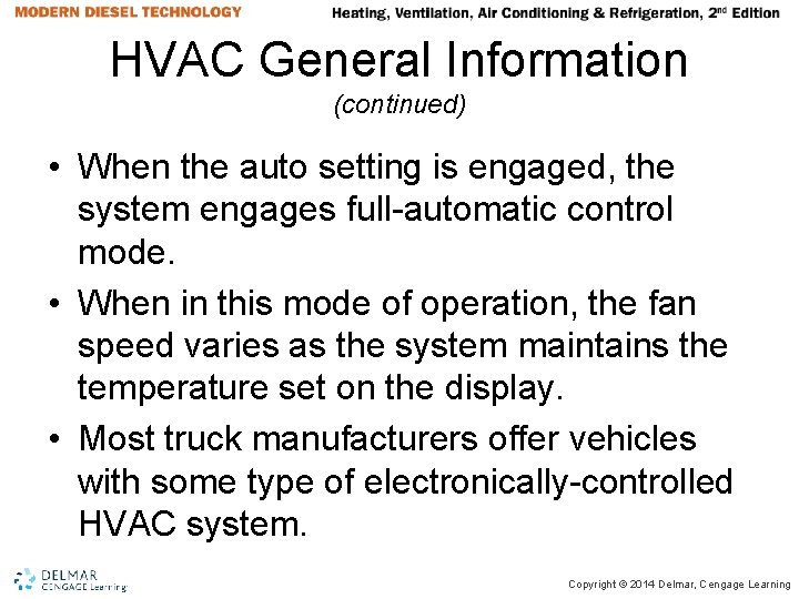 HVAC General Information (continued) • When the auto setting is engaged, the system engages HVAC General Information (continued) • When the auto setting is engaged, the system engages