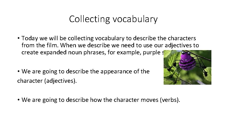 Collecting vocabulary • Today we will be collecting vocabulary to describe the characters from Collecting vocabulary • Today we will be collecting vocabulary to describe the characters from