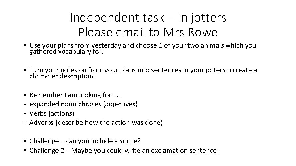 Independent task – In jotters Please email to Mrs Rowe • Use your plans Independent task – In jotters Please email to Mrs Rowe • Use your plans