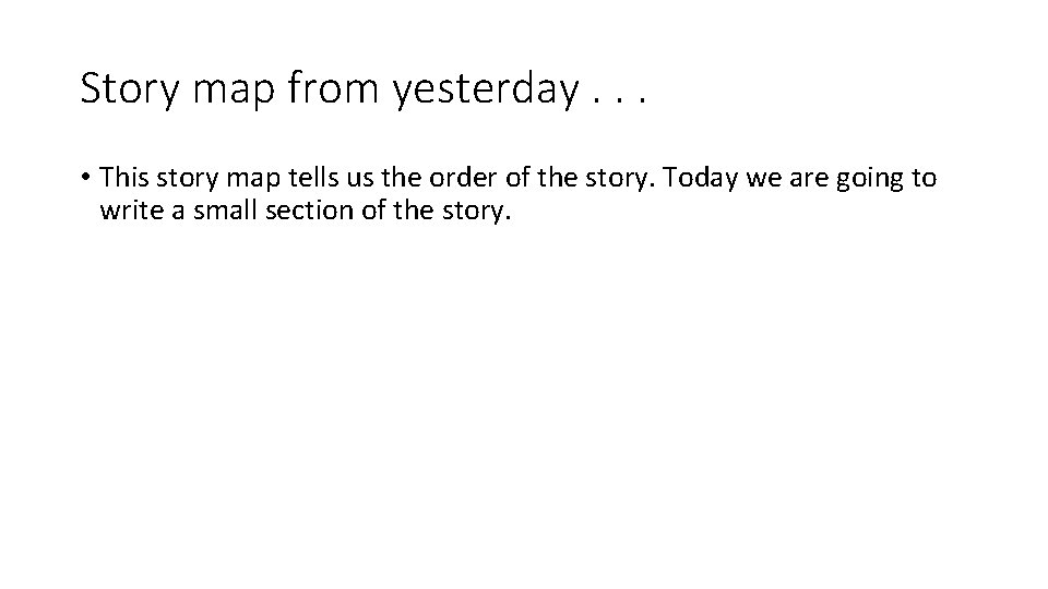 Story map from yesterday. . . • This story map tells us the order Story map from yesterday. . . • This story map tells us the order