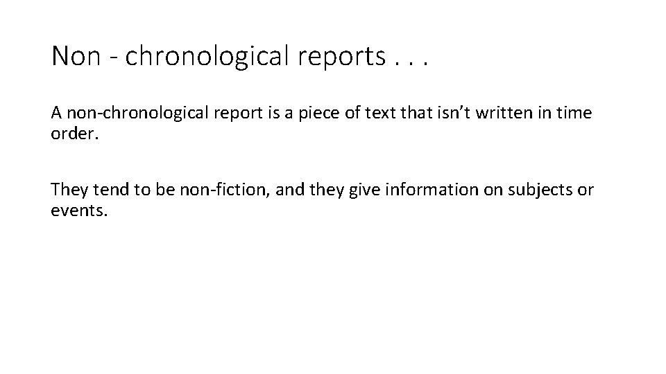 Non - chronological reports. . . A non-chronological report is a piece of text Non - chronological reports. . . A non-chronological report is a piece of text