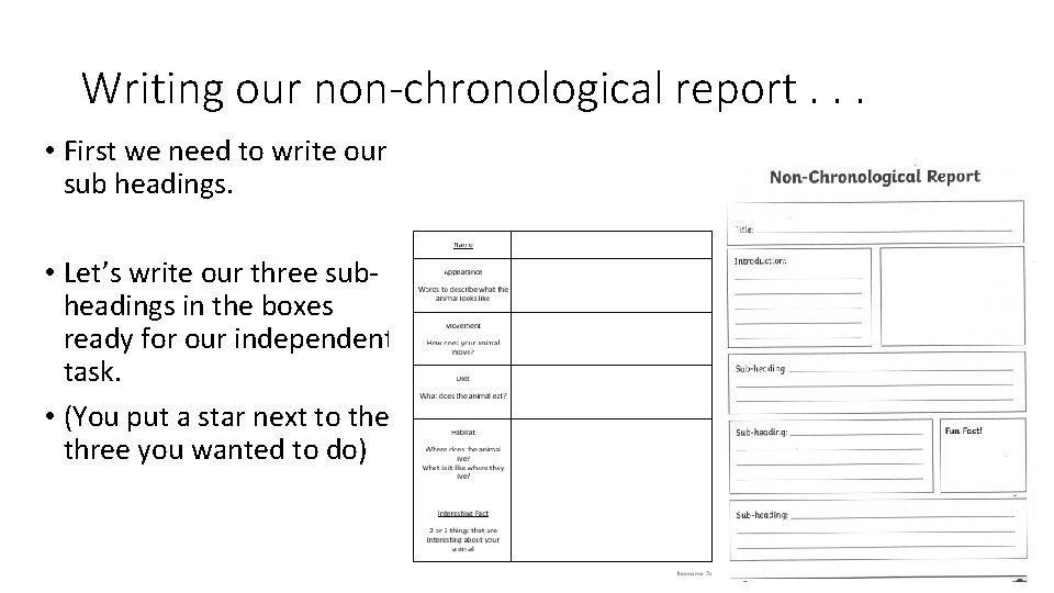 Writing our non-chronological report. . . • First we need to write our sub Writing our non-chronological report. . . • First we need to write our sub