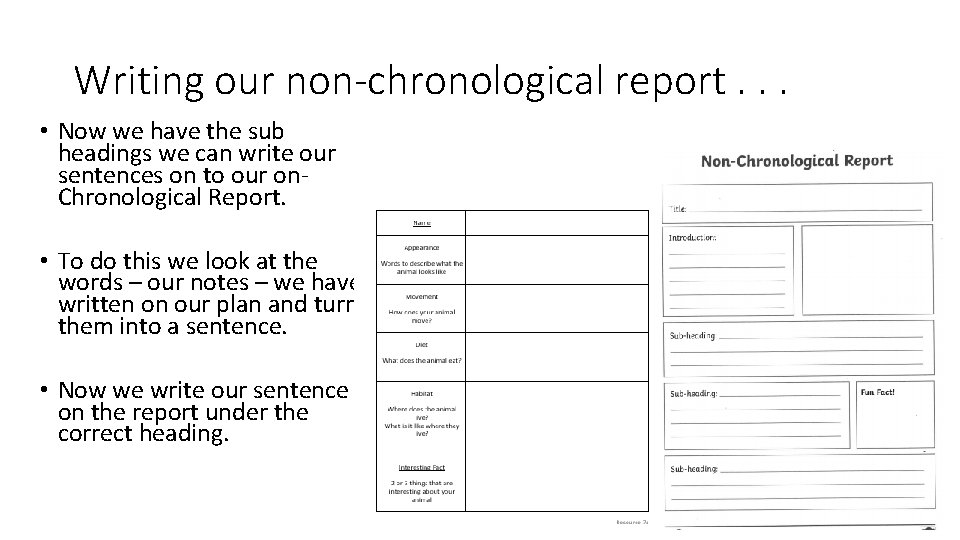 Writing our non-chronological report. . . • Now we have the sub headings we Writing our non-chronological report. . . • Now we have the sub headings we