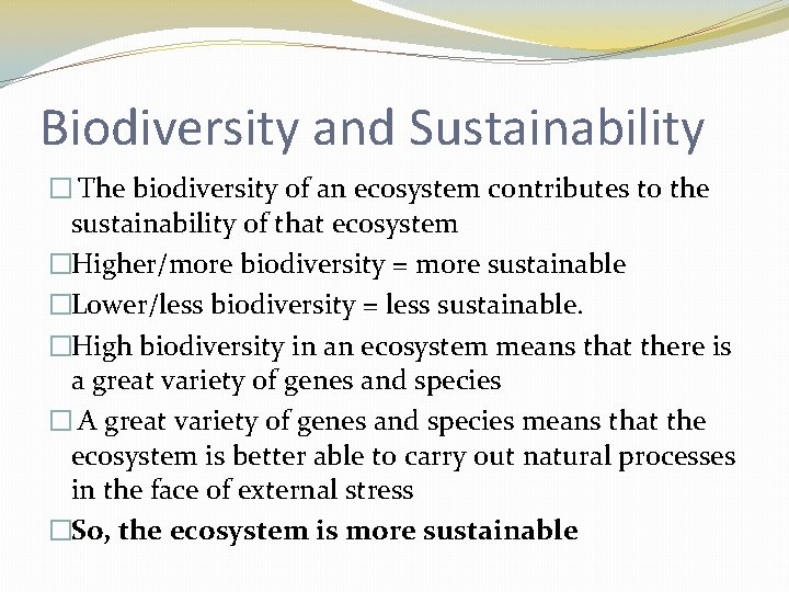 Biodiversity and Sustainability � The biodiversity of an ecosystem contributes to the sustainability of