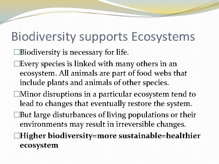 Biodiversity supports Ecosystems �Biodiversity is necessary for life. �Every species is linked with many