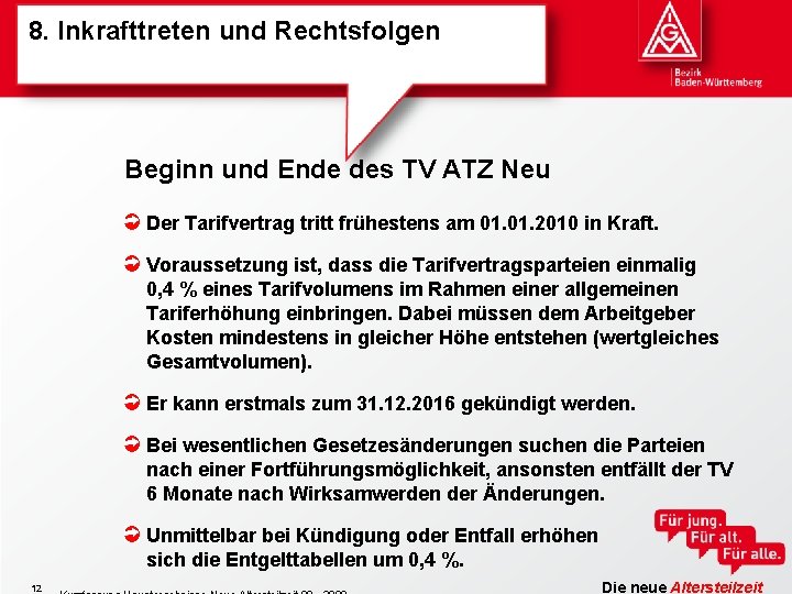 8. Inkrafttreten und Rechtsfolgen Beginn und Ende des TV ATZ Neu Der Tarifvertrag tritt