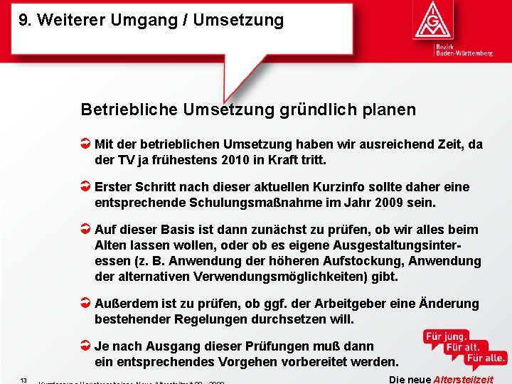 9. Weiterer Umgang / Umsetzung Betriebliche Umsetzung gründlich planen Mit der betrieblichen Umsetzung haben