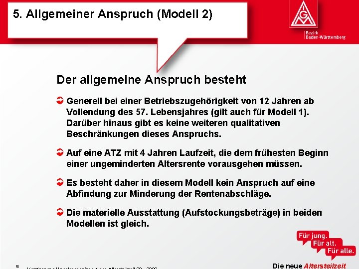 5. Allgemeiner Anspruch (Modell 2) Der allgemeine Anspruch besteht Generell bei einer Betriebszugehörigkeit von