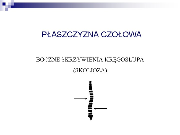 PŁASZCZYZNA CZOŁOWA BOCZNE SKRZYWIENIA KRĘGOSŁUPA (SKOLIOZA) 