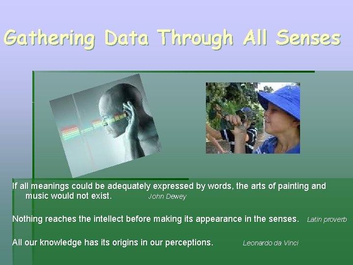 Gathering Data Through All Senses If all meanings could be adequately expressed by words,