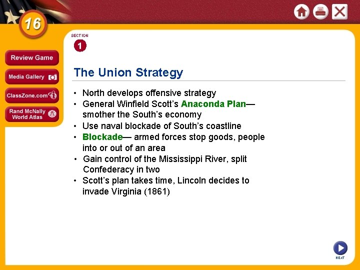 SECTION 1 The Union Strategy • North develops offensive strategy • General Winfield Scott’s