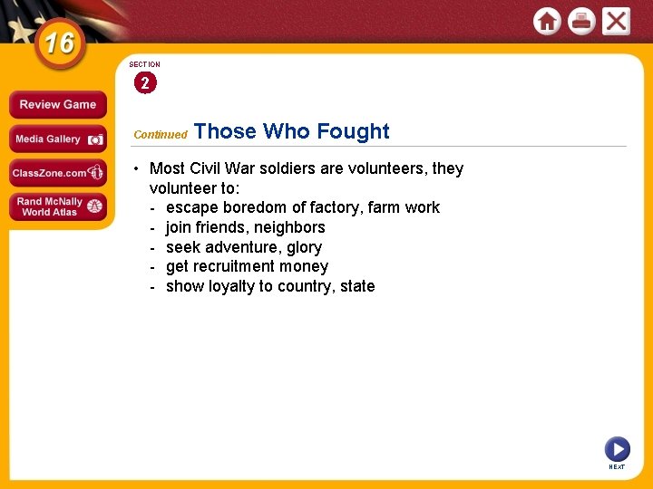 SECTION 2 Continued Those Who Fought • Most Civil War soldiers are volunteers, they