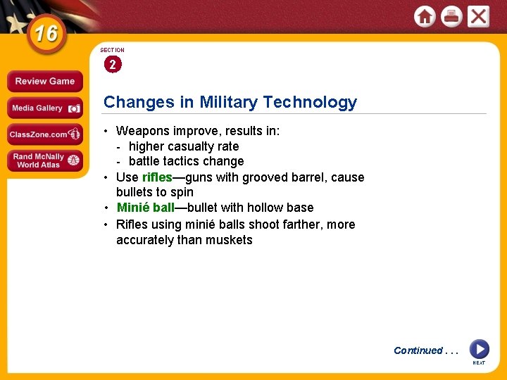 SECTION 2 Changes in Military Technology • Weapons improve, results in: - higher casualty
