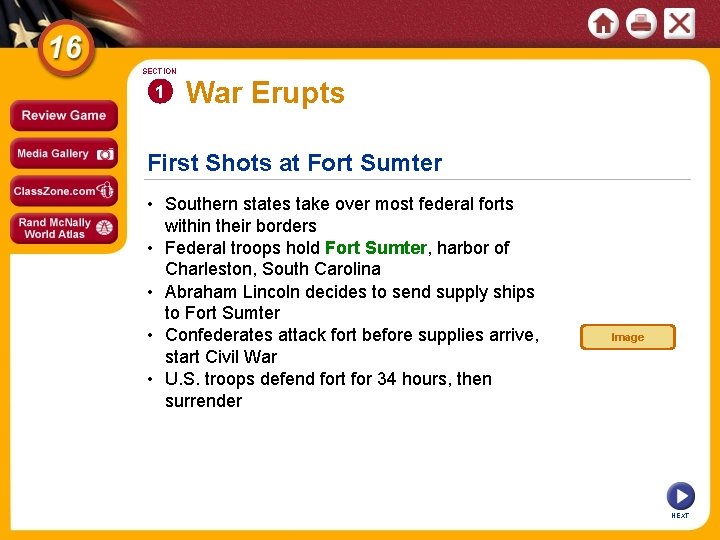 SECTION 1 War Erupts First Shots at Fort Sumter • Southern states take over