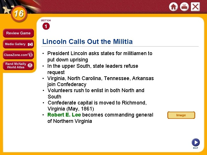 SECTION 1 Lincoln Calls Out the Militia • President Lincoln asks states for militiamen