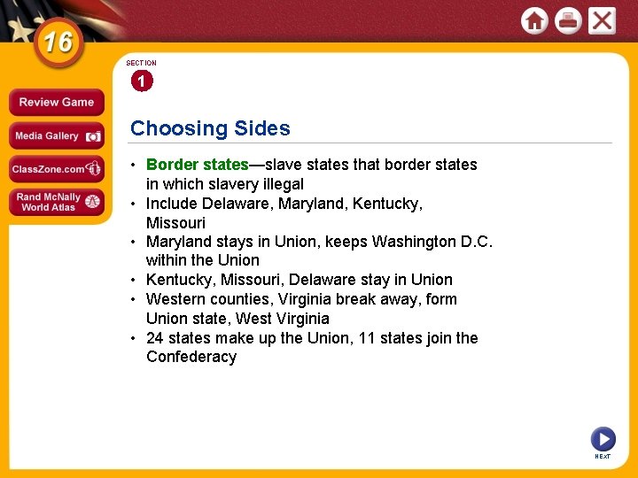SECTION 1 Choosing Sides • Border states—slave states that border states in which slavery
