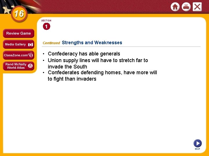 SECTION 1 Continued Strengths and Weaknesses • Confederacy has able generals • Union supply