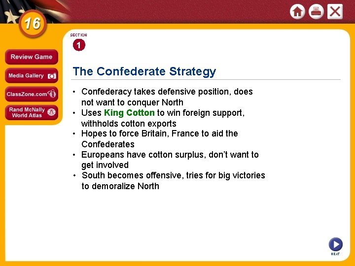 SECTION 1 The Confederate Strategy • Confederacy takes defensive position, does not want to