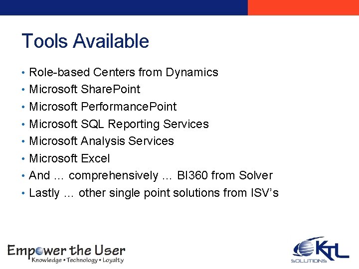 Tools Available • Role-based Centers from Dynamics • Microsoft Share. Point • Microsoft Performance.