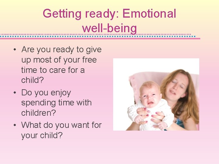 Getting ready: Emotional well-being • Are you ready to give up most of your