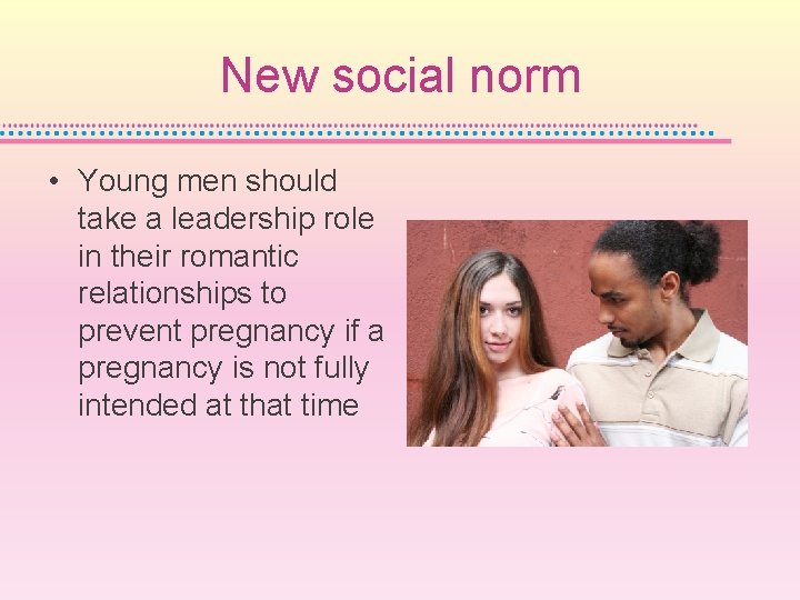 New social norm • Young men should take a leadership role in their romantic