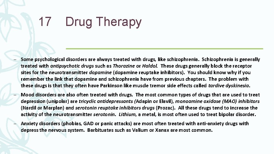 17 Drug Therapy – Some psychological disorders are always treated with drugs, like schizophrenia.