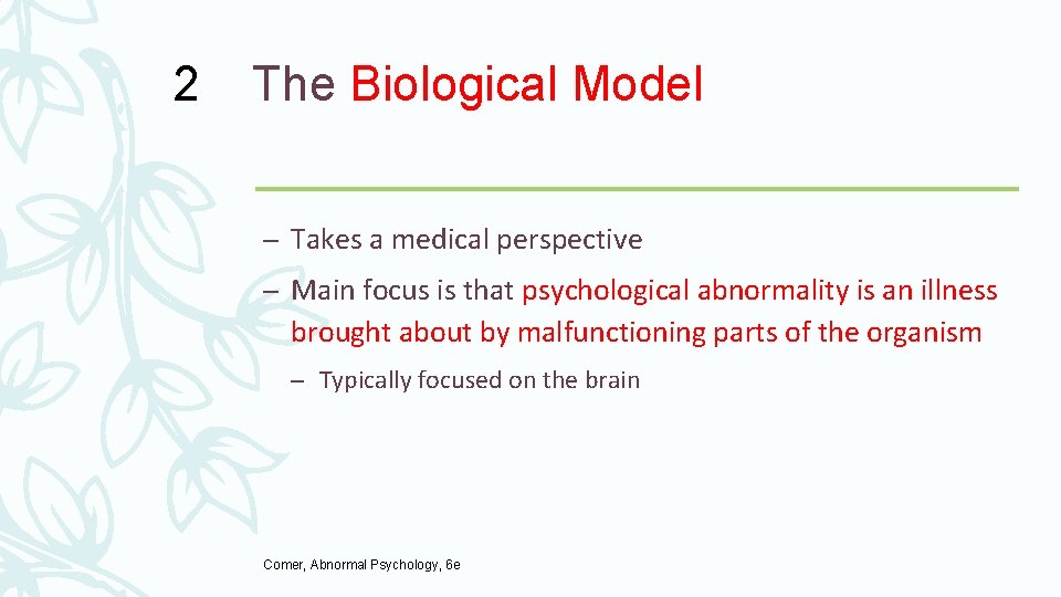 2 The Biological Model – Takes a medical perspective – Main focus is that