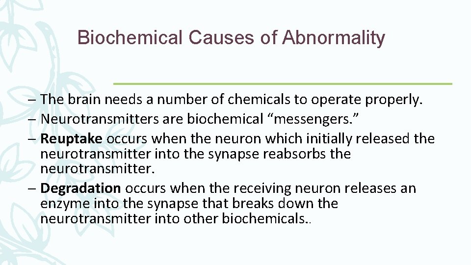 Biochemical Causes of Abnormality – The brain needs a number of chemicals to operate