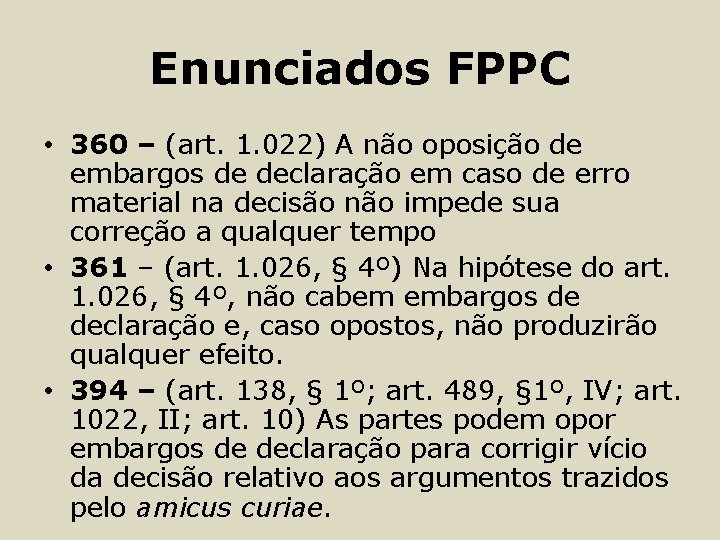 Enunciados FPPC • 360 – (art. 1. 022) A não oposição de embargos de