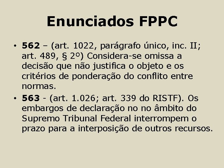 Enunciados FPPC • 562 – (art. 1022, parágrafo único, inc. II; art. 489, §