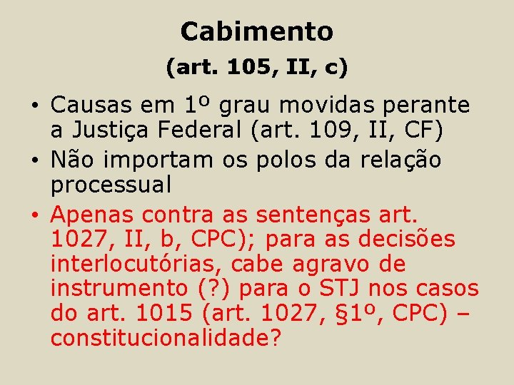 Cabimento (art. 105, II, c) • Causas em 1º grau movidas perante a Justiça