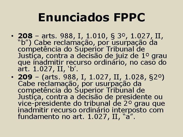 Enunciados FPPC • 208 – arts. 988, I, 1. 010, § 3º, 1. 027,