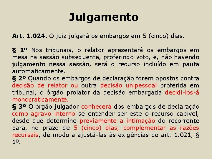 Julgamento Art. 1. 024. O juiz julgará os embargos em 5 (cinco) dias. §