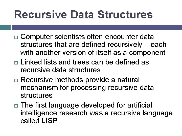 Recursive Data Structures Computer scientists often encounter data structures that are defined recursively –