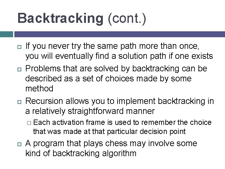 Backtracking (cont. ) If you never try the same path more than once, you