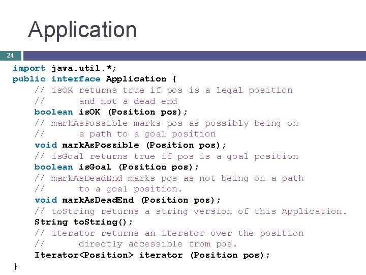 Application 24 import java. util. *; public interface Application { // is. OK returns