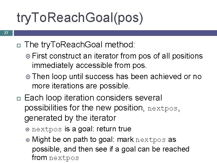 try. To. Reach. Goal(pos) 27 The try. To. Reach. Goal method: First construct an