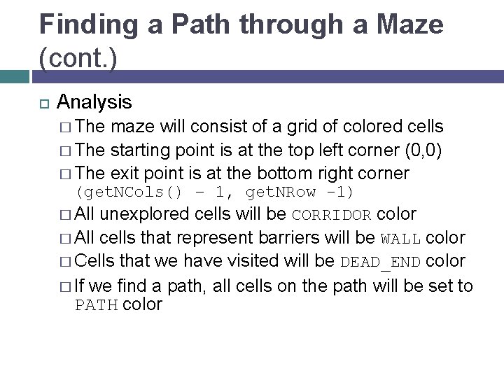 Finding a Path through a Maze (cont. ) Analysis � The maze will consist