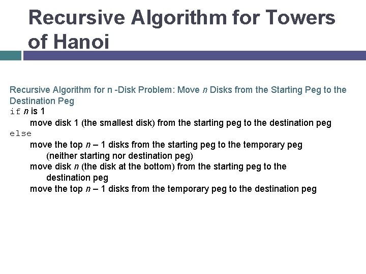 Recursive Algorithm for Towers of Hanoi Recursive Algorithm for n -Disk Problem: Move n