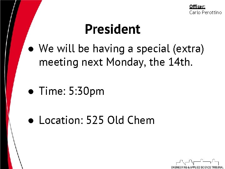 Officer: Carlo Perottino President ● We will be having a special (extra) meeting next