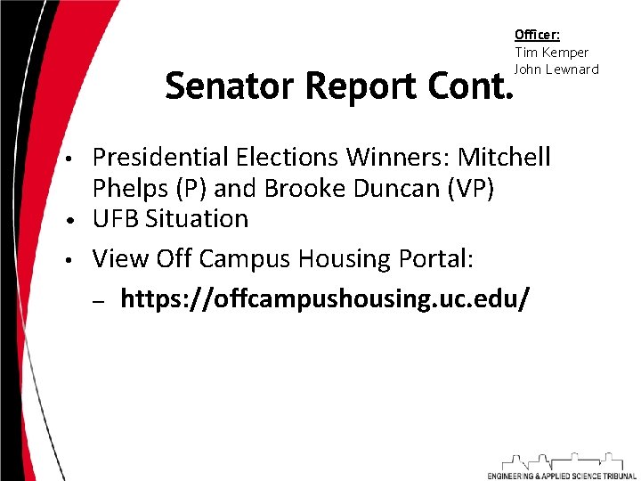 Senator Report Cont. • • • Officer: Tim Kemper John Lewnard Presidential Elections Winners: