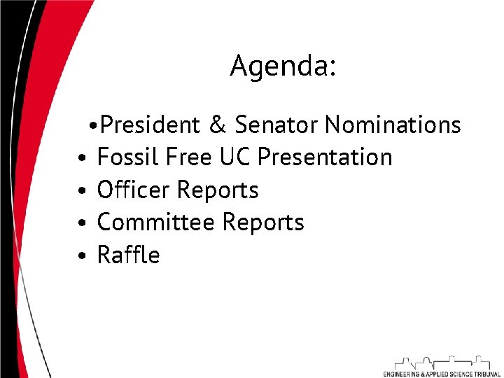 Agenda: • President & Senator Nominations • Fossil Free UC Presentation • Officer Reports