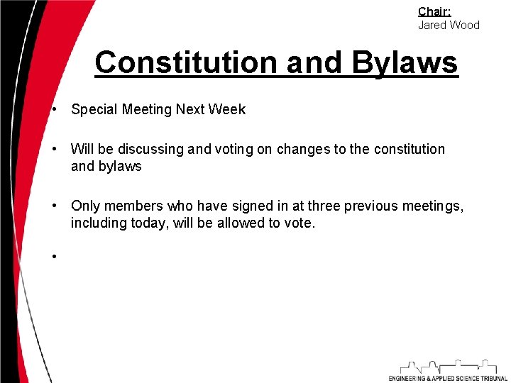 Chair: Jared Wood Constitution and Bylaws • Special Meeting Next Week • Will be