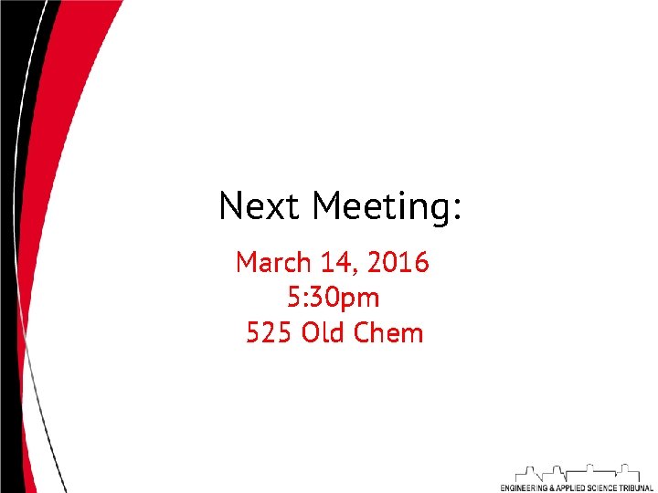 Next Meeting: March 14, 2016 5: 30 pm 525 Old Chem 