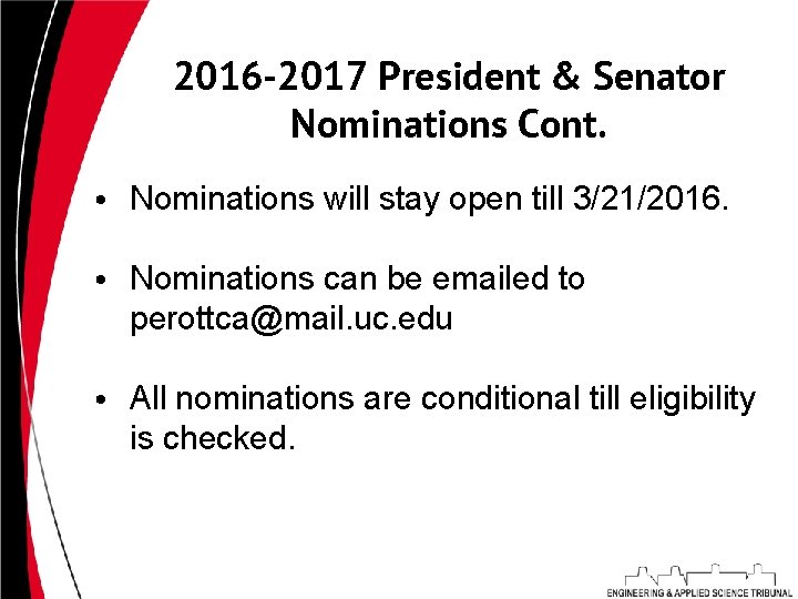 2016 -2017 President & Senator Nominations Cont. • Nominations will stay open till 3/21/2016.