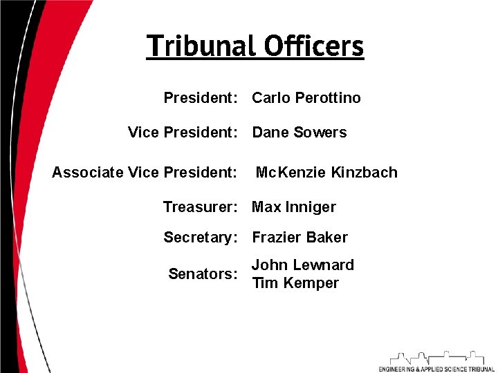 Tribunal Officers President: Carlo Perottino Vice President: Dane Sowers Associate Vice President: Mc. Kenzie