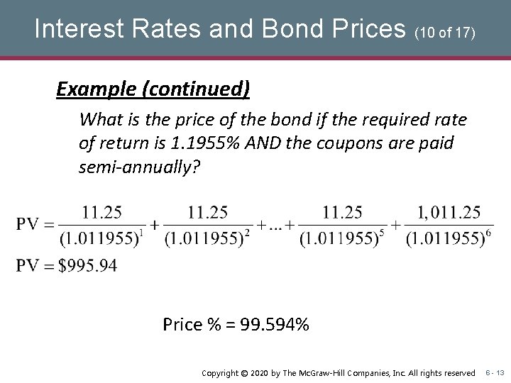 Interest Rates and Bond Prices (10 of 17) Example (continued) What is the price